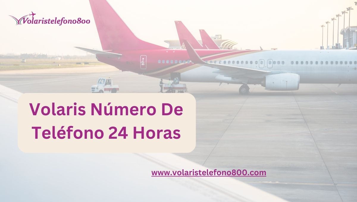 Volaris Número De Teléfono 24 Horas